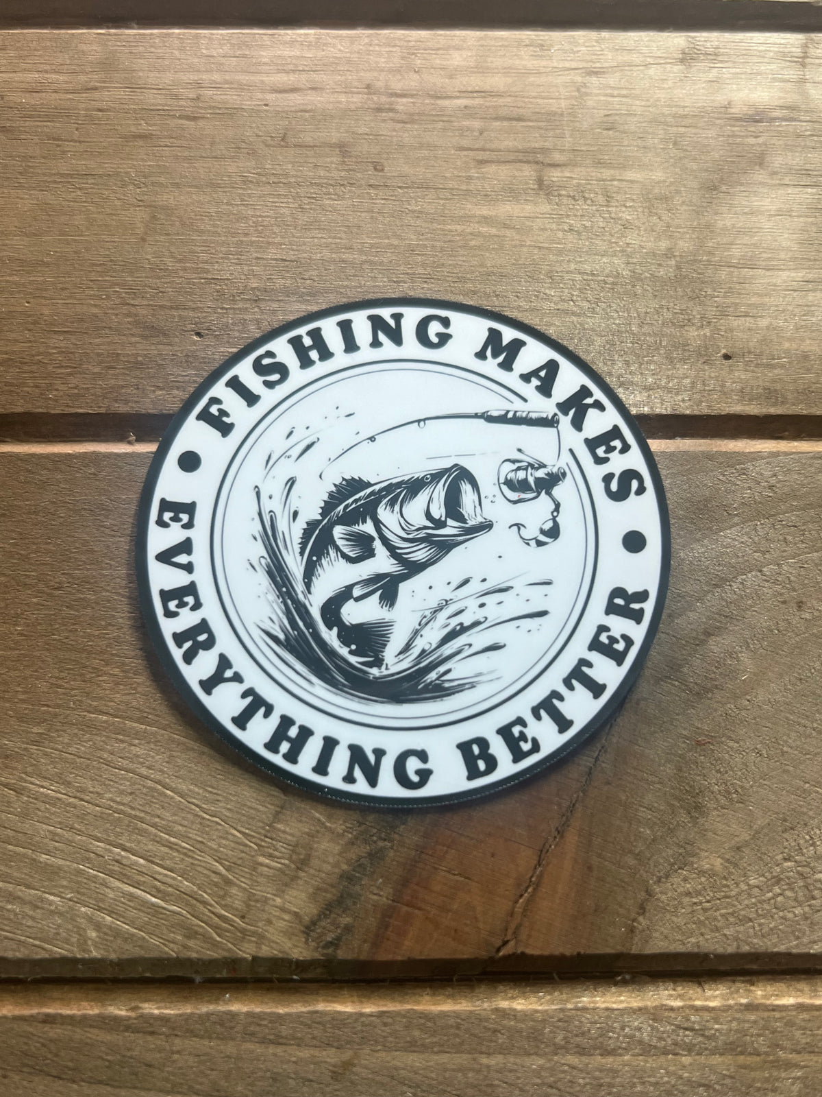 Fishing Makes Everything Better