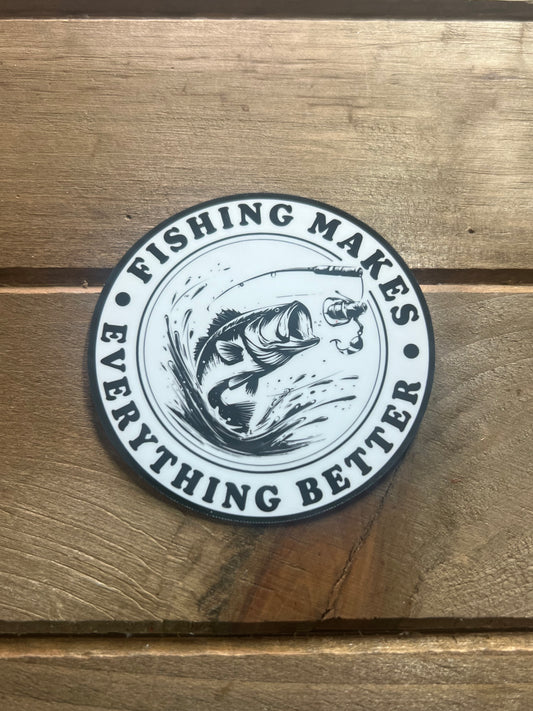 Fishing Makes Everything Better