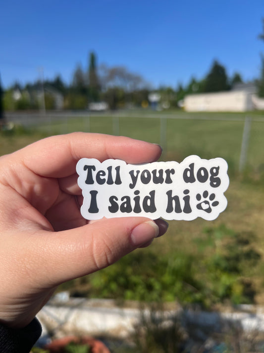 Tell Your Dog I said Hi